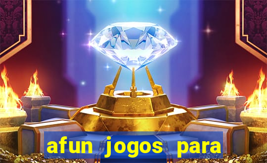 afun jogos para ganhar dinheiro